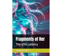 Fragments of Her: The 47th Latency