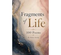 Fragments of Life: 100 Poems