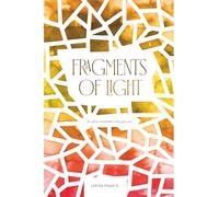 Fragments of Light: A call to remember who you are