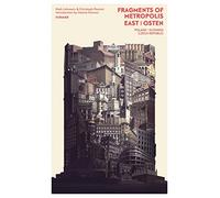 Fragments of Metropolis East / Ost: The Expressionist Heritage in Poland, the Czech Republic and Slovakia / Das expressionistische Erbe in Polen, Tschechien und der Slowakei