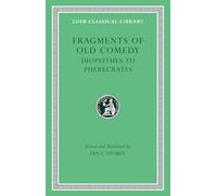Fragments of Old Comedy: Diopeithes to Pherecrates