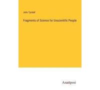 Fragments Of Science For Unscientific People