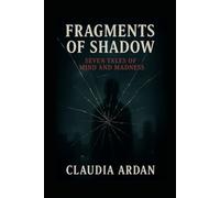 Fragments of shadow: Seven tales of mind and madness