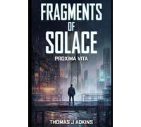 Fragments of Solace: Proxima Vita