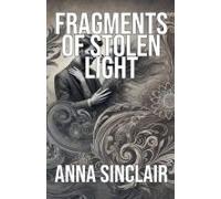 Fragments Of Stolen Light