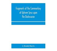 Fragments Of The Commentary Of Ephrem Syrus Upon The Diatessaron
