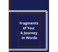 Fragments of You: A Journey in Words: Emotional journey