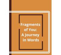 Fragments of You: A Journey in Words: Emotional journey