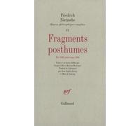 Fragments posthumes Friedrich Nietzsche (Auteur), Anne-Sophie Astrup (Traduction), Marc de Launay (Traduction), Giorgio Colli (Edité par), Mazzino Montinari (Edité par)