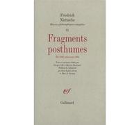 Fragments posthumes Friedrich Nietzsche (Auteur), Anne-Sophie Astrup (Traduction), Marc de Launay (Traduction), Giorgio Colli (Edité par), Mazzino Montinari (Edité par)