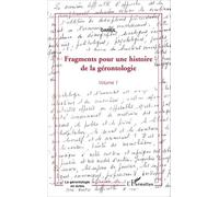 Fragments Pour Une Histoire De La Gérontologie - Volume 1