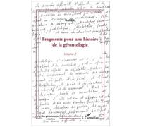 Fragments Pour Une Histoire De La Gérontologie - Volume 2