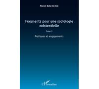 Marcel Bolle de Bal – Fragments sociologie existentielle (Tome 3) – Pratiques & engagements – Broché