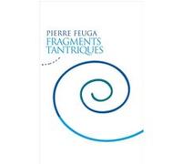 Fragments tantriques Pierre Feuga (Auteur)