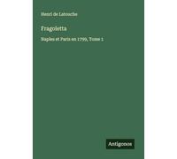 Fragoletta: Naples et Paris en 1799, Tome 1