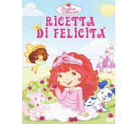Fragolina Dolcecuore - Ricetta di felicità