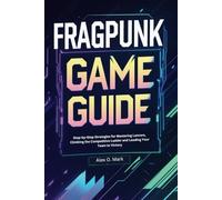 FragPunk Game Guide: Step-by-Step Strategies for Mastering Lancers, Climbing the Competitive Ladder and Leading Your Team to Victory