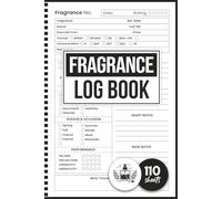 Fragrance Log Book: Perfume Collector Notebook For Documenting Scent Profiles, Wear Experience, and Personal Observations