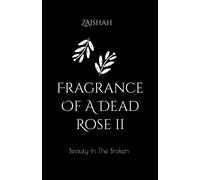 Fragrance Of A Dead Rose Ii: Beauty In The Broken