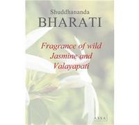 Fragrance of wild Jasmine Bharati Shuddhananda (Auteur)