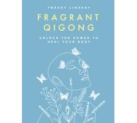 Fragrant Qigong: Unlock the Power to Heal Your Body