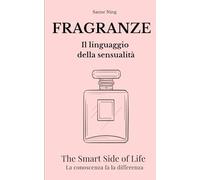 FRAGRANZE Il linguaggio della sensualità: The S,art Side of Life. La conoscenza fa la differenza
