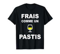 Frais comme Un Pastis Alcool apéro T-Shirt
