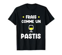 Frais comme Un Pastis Humour Alcool apéro T-Shirt