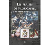 Fraises de Plougastel (Les) - Marie-Joseph Quintin - Nouvelles Editions Sutton - broché - Beau livre