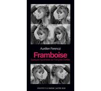 Framboise Quelques hypothèses sur Françoise Dorléac - Aurélien Ferenczi - Actes sud - broché - Biographie