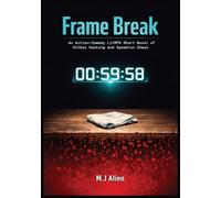 Frame Break: An Action-Comedy LitRPG Short Novel of Hitbox Hacking and Speedrun Chaos