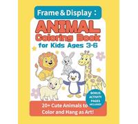 Frame & Display: Animal Coloring Book for Kids Ages 3-6: Fun & Simple Animals with Frames to Color and Display as Art