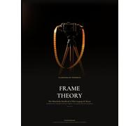 Frame Theory: The Filmscholar Handbook of Film Language & Theory