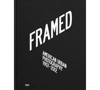 Framed: American Urban Photography, 1907-2012