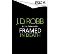 Framed In Death: An Eve Dallas thriller (In Death 61)