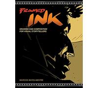 Framed Ink: Drawing and Composition for Visual Storytellers