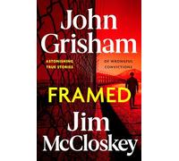 FRAMED: John Grisham's Astonishing True Crime Stories of Wrongful Convictions