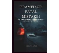 Framed or Fatal Mistake?: The Karen Read Case, the Boston Police, and the Battle for Truth