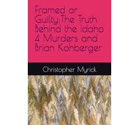 Framed or Guilty:The Truth Behind the Idaho 4 Murders and Brian Kohberger