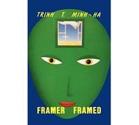 Framer Framed: Film Scripts and Interviews Minh-Ha, Trinh T., Trin, Minh-Ha (Auteur)
