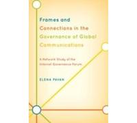 Frames and Connections in the Governance of Global Communications by Elena Pavan Elena Pavan (Auteur)