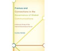 Frames and Connections in the Governance of Global Communications by Elena Pavan Elena Pavan (Auteur)