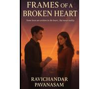 Frames of a Broken Heart: Some loves are written in the heart… but never reality.