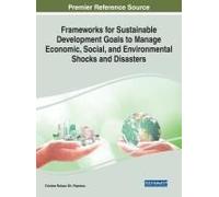 Frameworks For Sustainable Development Goals To Manage Economic, Social, And Environmental Shocks And Disasters