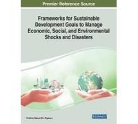 Frameworks For Sustainable Development Goals To Manage Economic, Social, And Environmental Shocks And Disasters