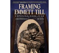 Framing Emmett Till Exposing Dark Fear - Christopher Benson - Abrams ComicArts - Megascope - ebook (ePub) - Livre