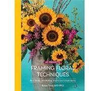 Framing Floral Techniques by Renee Tucci Renee Tucci (Auteur)