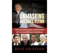 Framing Flynn The Scandalous Takedown of an American General by Dave Erickson & Foreword by Jerome R Corsi Dave Erickson Foreword by Jerome R Corsi (Auteur)