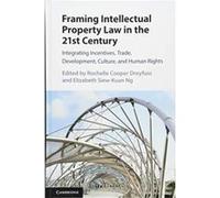 Framing Intellectual Property Law in the 21st Century: Integrating Incentives, Trade, Development, Culture, and Human Rights - [Version Originale] Inconnu (Auteur)