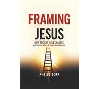 Framing Jesus: How Ancient Bible Changes Elevated Jesus Beyond Our Reach